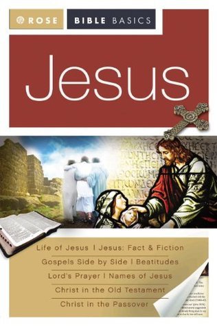Rose Bible Basics: Jesus by Rose Publishing | Goodreads