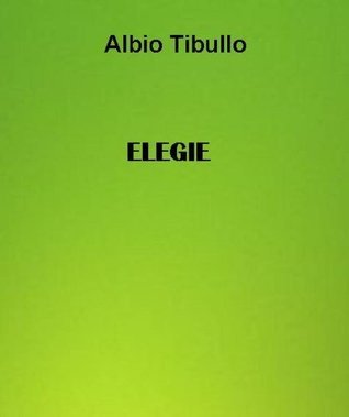 Tibulo Elegie (Italian Edition) by Tibullus | Goodreads