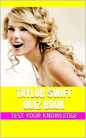 Taylor Swift Quiz Book - 50 Fun & Fact Filled Questions About Country Music Star Taylor Swift
