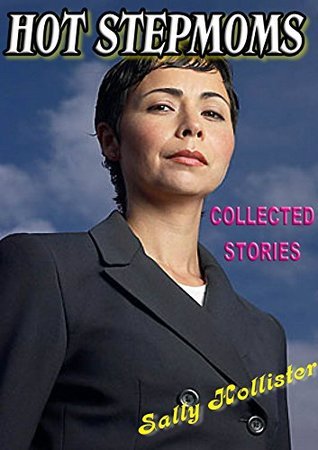 Hot Stepmoms: Collected Stories by Sally Hollister | Goodreads