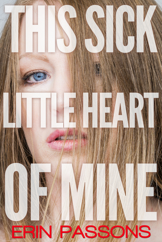 This Sick Little Heart of Mine: A Memoir of Love Gone Wrong by Erin ...
