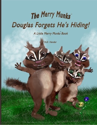 Douglas Forgets He's Hiding!: A Little Merry Munks Book by H.D. Hender