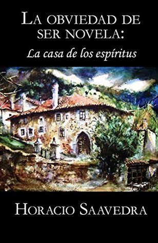 La casa de los espíritus de Isabel Allende: La obviedad de ser novela