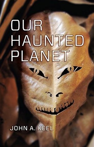 John A. Keel Our Haunted Planet