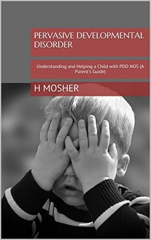Pervasive Developmental Disorder: Understanding and Helping a Child ...