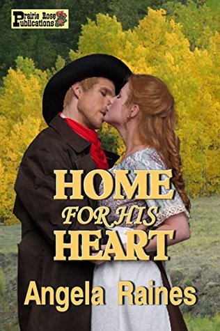 Home For His Heart by Angela Raines | Goodreads