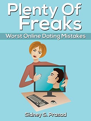 PLENTY OF FREAKS-WORST ONLINE DATING MISTAKES