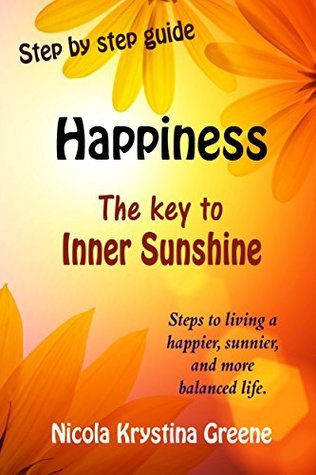 Inner Sunshine Happiness: The Key to Inner Sunshine by Nicola Greene | Goodreads