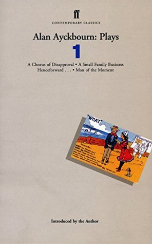 Alan Ayckbourn Plays 1 (Contemporary Classics) by Alan Ayckbourn ...