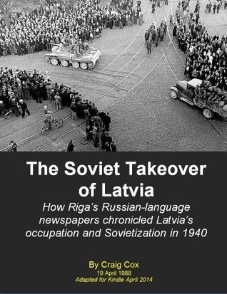 The Soviet Takeover of Latvia: How Riga’s Russian-language newspapers ...