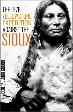 The 1876 Yellowstone Expedition: Catastrophe at the Little Bighorn