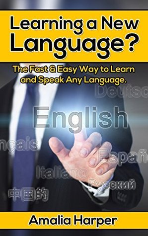Learning a New Language?: The Fast & Easy Way to Learn and Speak Any ...