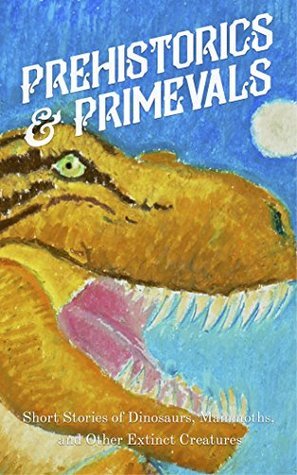Prehistorics & Primevals book cover