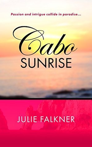 Cabo Sunrise by Julie Falkner Goodreads