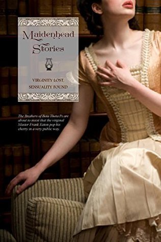 Maidenhead Stories: Virginity Lost, Sensuality Found