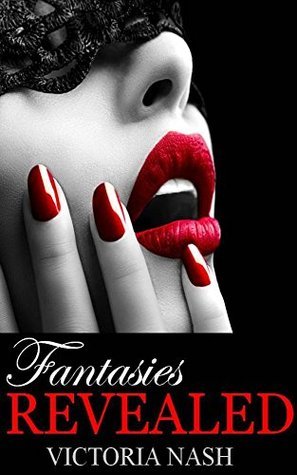 Fantasies Revealed by Victoria Nash | Goodreads