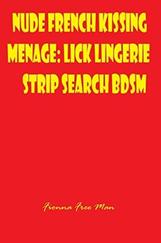 Nude French Kissing Menage:: Lick Lingerie Strip Search BDSM by Fionna
