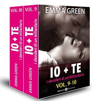 Io + te, i desideri di un miliardario – vol. 9-10 book cover