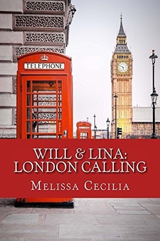 Will and Lina: London Calling by Melissa Cecilia | Goodreads