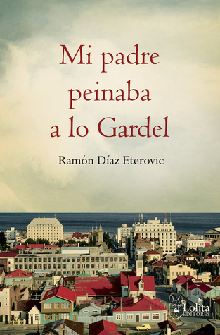 Mi padre peinaba a lo Gardel book cover