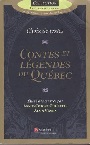 Contes et legendes du quebec by ouelette/vezina annickcorona/alain