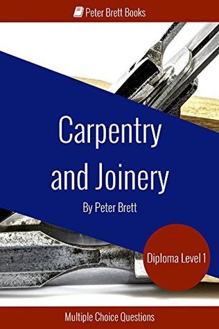 Carpentry and Joinery Level 1 Diploma: Study Guide and Multiple Choice Questions by Peter Brett ...