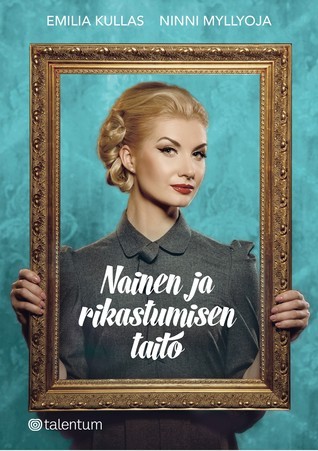 Nainen ja rikastumisen taito: kirja sijoittamisesta, vaurastumisesta ja naiseudesta