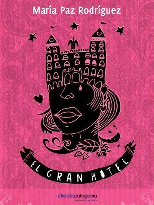 El gran hotel (Spanish Edition) by María Paz Rodríguez Goodreads
