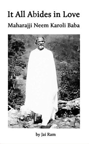 It All Abides in Love: Maharajji Neem Karoli Baba