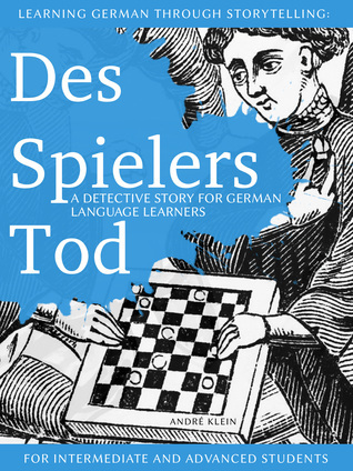 Learning German Through Storytelling: Des Spielers Tod – A Detective Story For German Language Learners