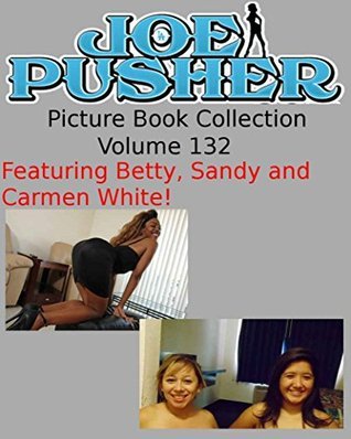 Joe Pusher Picture Book Volume 132 Featuring Betty, Sandy, and Carmen