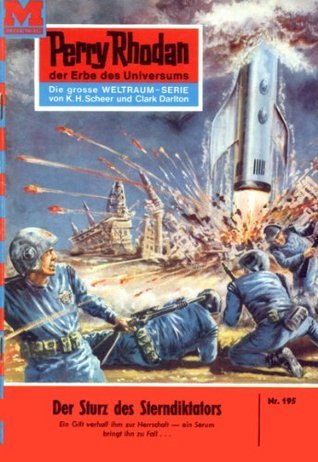Perry Rhodan 195: Der Sturz des Sterndiktators: Perry Rhodan-Zyklus "Das Zweite Imperium" (Perry Rhodan-Erstauflage)