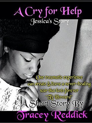 A Cry for Help: Jessica's Story by Tracey Reddick | Goodreads