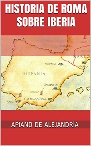 Historia de Roma sobre Iberia by Apiano de Alejandría | Goodreads