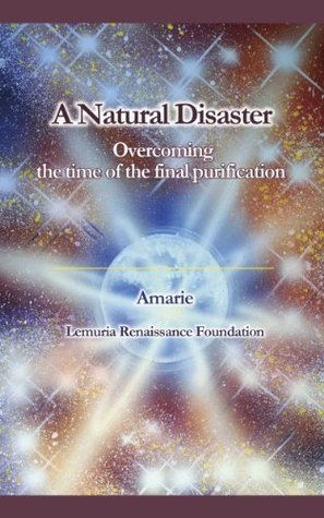 The Unveiled Truth of Natural Disasters by Amarie | Goodreads