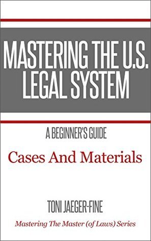 Mastering The U.S. Legal System: A Beginner's Guide: Cases & Materials ...