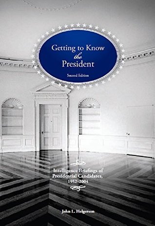 Getting to Know the President: Intelligence Briefings of Presidential ...