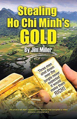 Stealing Ho Chi Minh's Gold by Jim Miller | Goodreads