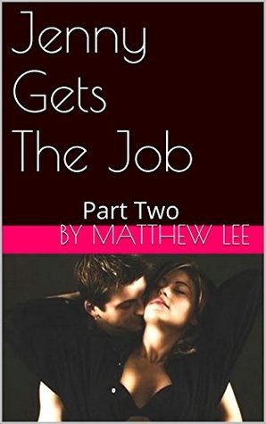Jenny Gets The Job: Part Two: A Hotwife Story