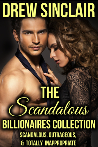 The Scandalous Billionaires Collection by Drew Sinclair | Goodreads
