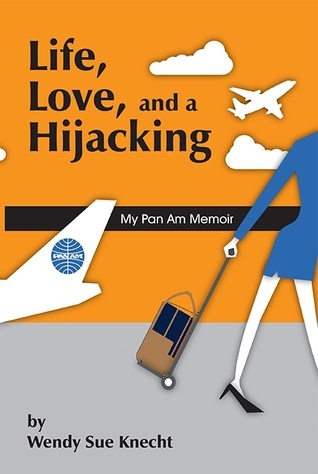 Life, Love and a Hijacking: My Pan Am Memoir