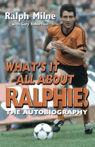 What's It All About Ralphie: The Ralph Milne Story by Gary Robertson ...