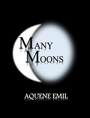 Many Moons by Aquene Emil | Goodreads