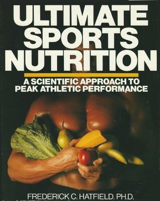 Ultimate Sports Nutrition: A Scientific Approach To Peak Athletic ...
