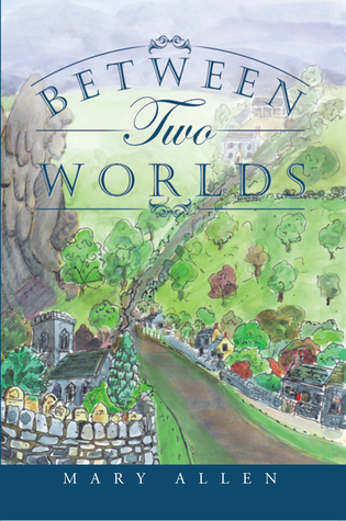 Between Two Worlds by Mary Allen | Goodreads