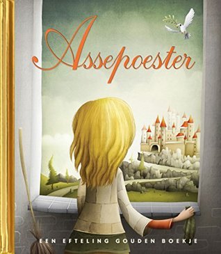 assepoester-efteling-gouden-boekje-5-by-efteling-goodreads