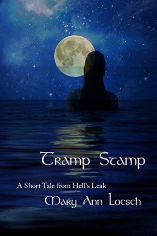 Hell's Leak: Tramp Stamp: A Short Tale from Hell's Leak by Mary Ann
