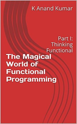 The Magical World of Functional Programming: Part I: Thinking ...