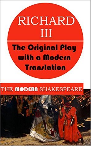 Richard III (The Modern Shakespeare: The Original Play with a Modern Translation)