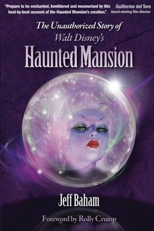 The Unauthorized Story of Walt Disney's Haunted Mansion